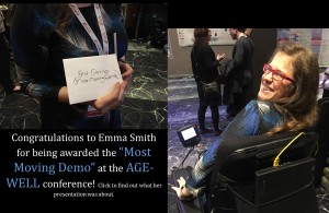 "Congradulations to Emma Smith for being Awarded the 'Most Moving Demo' at the AGEWELL Conference!" *Picture of Emma Smith in the Chair on left and picture of Emma Smith holding the Award on the left.